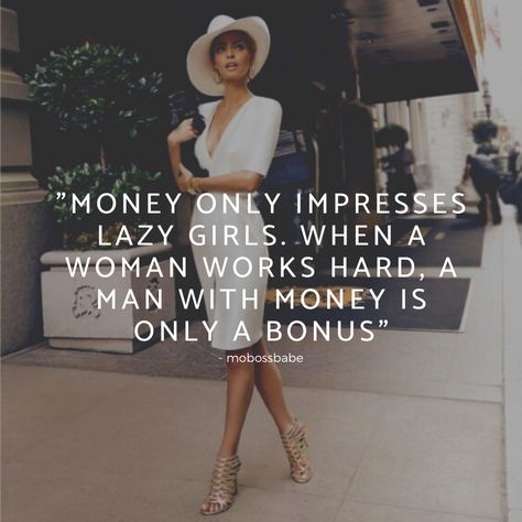 Money only impresses lazy girls. When a woman works hard, a man with monry is only a bonus Money Only Impresses Lazy Women, Gold Digger Quotes Woman Money, Materialistic Quotes, Man With Money, Girls When, Women Money, Boss Lady Quotes, Relationship Skills, Self Inspirational Quotes