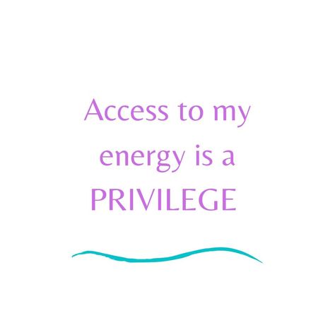 Access to my energy is a privilege Access To My Energy Is A Privilege, My Energy Is A Privilege, Mompreneur Quotes, My Energy, Positive Quotes, Affirmations, Energy, ? Logo, Quotes