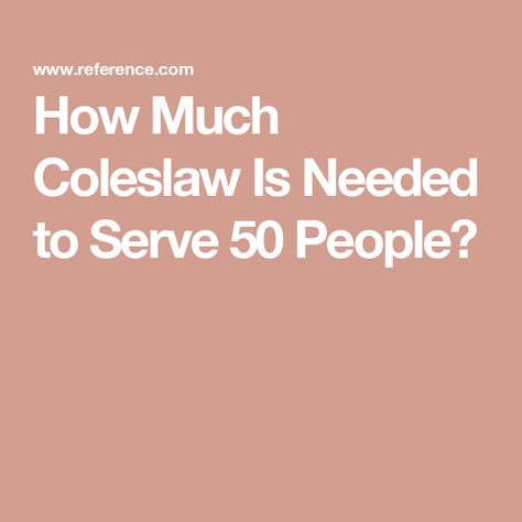 How Much Coleslaw Is Needed to Serve 50 People? Coleslaw For 50 People, Coleslaw For 100 People, Large Recipes, Raw Cabbage, Coleslaw Recipe Easy, Creamy Coleslaw, Large Crowd, Catering Business, Coleslaw Recipe