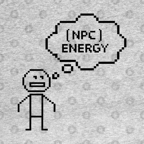 NPC Energy - Funny Minimalist Meme - Npc - T-Shirt | TeePublic Npc Energy, Funny Design, Energy, Memes, Funny, T Shirt