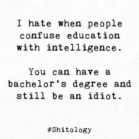 Degree Quotes, Bachelor's Degree, Bachelors Degree, Narcissism, True Words, So True, Dumb And Dumber, Wise Words, Life Quotes