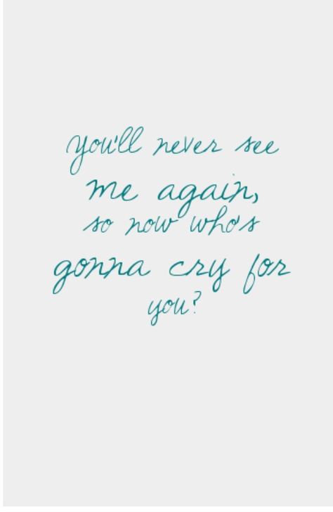 You'll never see me again, no matter what you do. <3 September gets me.. Never See Me Again, Never See You Again, Perfect Quotes, Poetry Art, Perfection Quotes, See You Again, See Me, No Matter What, Life Lessons