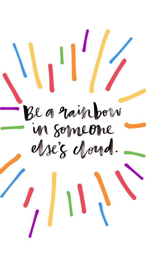 Be A Rainbow In Someone Else's Cloud, Inspirational School Quotes, Rainbow Quotes, School Motivation Quotes, Facebook Ideas, April Quotes, Teacher Printables, Procreate Ideas, Colorful House