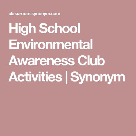 High School Environmental Awareness Club Activities | Synonym Environmental Club Ideas High School, Environmental Projects Schools, Environmental Stewardship Activities, Ecology Activities High School, Environmental Science High School, Environmental Club, Sustainability Activities, Club Activities, High School Activities