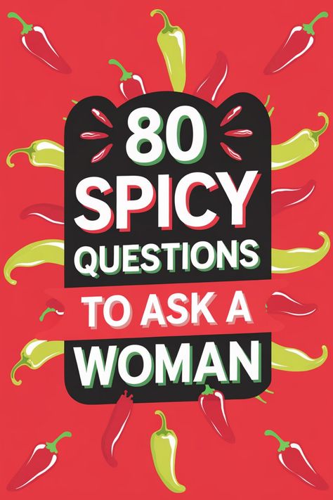 80 spicy questions to ask a woman, surrounded by red and green chili peppers. Spicy Questions To Ask, Check In Questions, Spicy Questions, Fun Icebreakers, Truth Or Dare Questions, Attracted To Someone, Find A Husband, Connection With Someone, Icebreakers