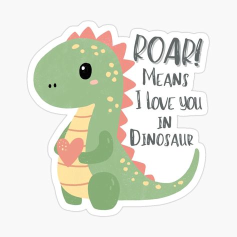 Get my art printed on awesome products. Support me at Redbubble #RBandME: https://www.redbubble.com/i/sticker/Roar-Means-I-Love-You-in-Dinosaur-by-AmandaHauch/152096800.EJUG5?asc=u Roar Means I Love You In Dinosaur Sign, Cute Pterodactyl Drawing, Cute Dinosaur Quotes, Rawr Means I Love You In Dinosaur, Love You Stickers, I Love You Stickers, Dinosaurs In Love, Dino Stickers, Dinosaur Quotes