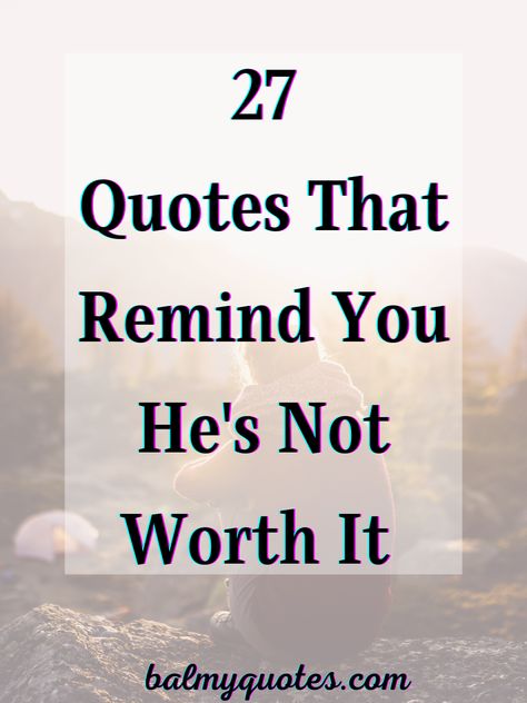 Get the encouragement and motivation you need to move on with your life with these 27 powerful quotes. Don't let anyone or anything take away your happiness. Remember he's not worth it, and you deserve the best! Check out 27 Quotes On He Is Not Worth It for more inspiring words. #balmy_quotes #inspiringquotes #heisnotworthitquotes #quotesonheisnotworthit #notworthitquotes I Have Given Up Quotes, You Dont Deserve Her Quotes, Quotes About Moving On After A Breakup Deserve Better, You Deserve Better Than Him Quotes, Dont Look Back Quote, Life Goes On With Or Without You Quotes, Better Off Without Him Quotes, Regret Meeting Someone Quotes, He Wont Change Quotes