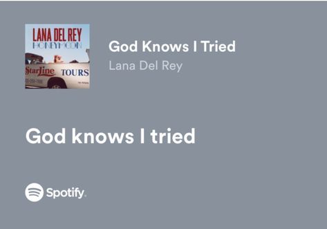 God Knows I Tried, Listen To God, Short Instagram Quotes, Only Song, Lana Del Rey Lyrics, Meaningful Lyrics, Me Too Lyrics, Snap Quotes, Just Lyrics