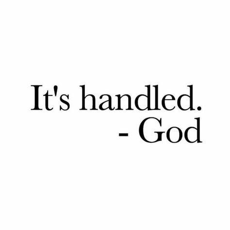 It's handled. -God Its Handled - God, God Handles Everything, God Business Quotes, God Did It Quotes, God Will Do It, God Pfp, God Did It, Manifestation Prayer, Short Bible Quotes