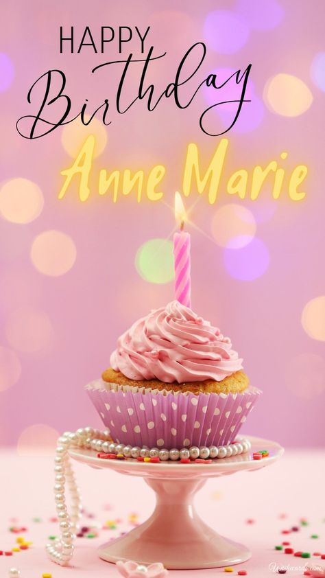 Happy Birthday Anne, Birthday Images For Her, Romantic Birthday Cards, Funny Happy Birthday Images, Birthday Card With Name, Romantic Birthday, Special Images, Funny Happy Birthday, Ann Marie