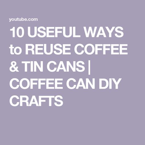 10 USEFUL WAYS to REUSE COFFEE & TIN CANS | COFFEE CAN DIY CRAFTS Tin Can Lids Crafts Diy, Plastic Coffee Cans, Coffee Can Crafts, Decoupage Tins, Can Lids, Coffee Tin, Tin Cans, Can Diy, Can Crafts