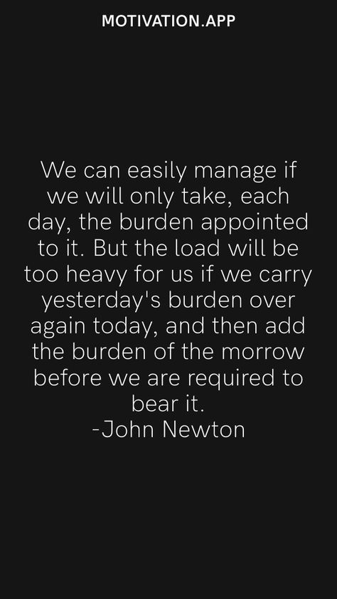 Carrying Others Burdens Quotes, Burdens Quotes Carrying, Burdens Quotes, Burden Quotes, John Newton, Motivation App, A Burden, Quotable Quotes, True Words