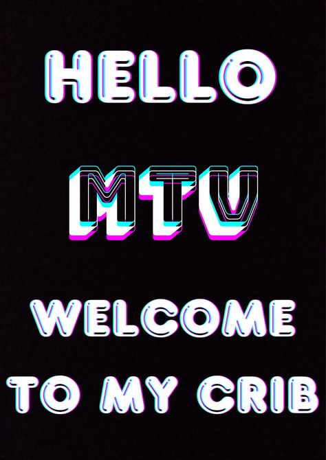 This printable download displays the text "HELLO MTV WELCOME TO MY CRIB" in bold, colourful letters against a black background. The words are highlighted with neon shades of cyan, pink, and white, creating a vibrant and eye-catching effect. The design has a playful, retro feel, perfect for fans of pop culture or anyone looking to add a fun, energetic touch to their space. Ideal for posters, wall art, or social media graphics. Please note that this a digital product.  If you have any questions or Are You The One Mtv, Hello Mtv And Welcome To My Crib, 80s Mtv Logo, I Want My Mtv 80s, Mtv Logo 80's, Welcome To My Crib, Crib Wall, Mtv Cribs, Posters Wall Art