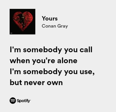 The Story Conan Gray Lyrics, Conan Gray Yours Lyrics, The Story Conan Gray, Yours Conan Gray, Conan Gray Quotes, Conan Lyrics, Conan Gray Lyrics, Lyrics Captions, Grey Quotes