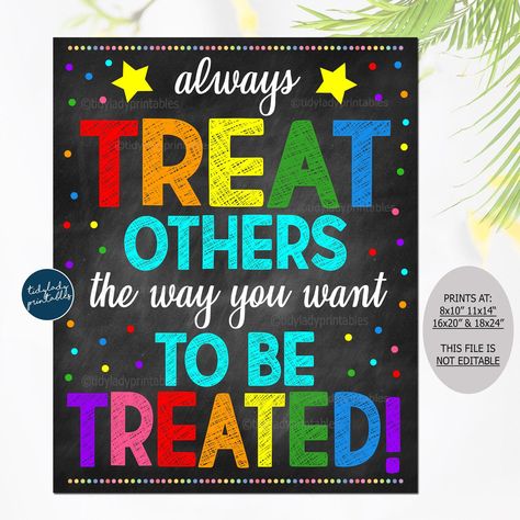 "ALWAYS TREAT OTHERS THE WAY YOU WANT TO BE TREATED! Printable Kindness and Respect Classroom Poster.  Great for Teachers and Classroom Decor! A cute way to add personality and bright, inspiring, fun decor to your classroom to encourage students to practice kindness and respect to their fellow peers and teachers by following this golden rule! Design features bright and cheerful colors - prints beautifully! Note:  THIS IS A DIGITAL PRODUCT. NO PHYSICAL ITEM WILL BE SENT TO YOU. * Watermark will n Kindness Poster Ideas, Respect Classroom, Happiness Poster, Teacher Classroom Posters, Kindness Poster, Grandkids Quotes, School Counselor Office Decor, Practice Kindness, Hand Washing Poster