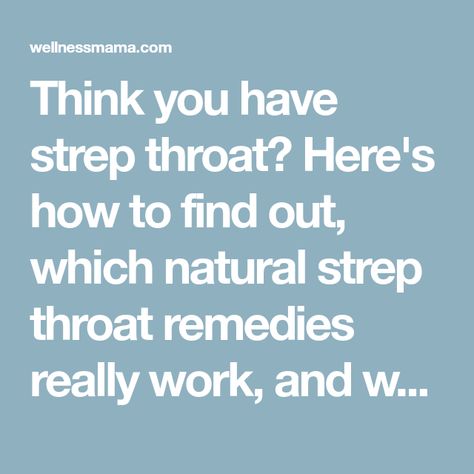 Think you have strep throat? Here's how to find out, which natural strep throat remedies really work, and what to do after antibiotics. Strep Throat Remedies, Marshmallow Tea, Throat Remedies, Herbal Steam, Throat Pain, Throat Infection, Gastrointestinal Disease, Wellness Mama, Strep Throat