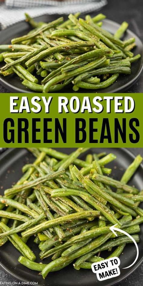 Green Beans In The Oven Recipe, Green Beans Oven Roasted Easy Recipes, Best Baked Green Beans, Green Bean Recipes Baked, Baking Green Beans Oven, Green Bean Oven Recipe, Roasted Beans Green, Oven Roasted Beans, Simple Green Beans Recipe