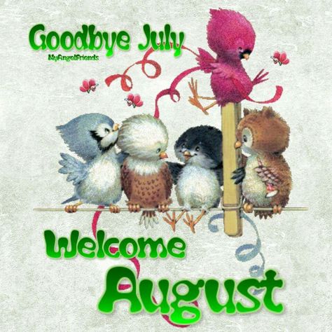 Good bye July  Welcome August 1st August Quotes, Hello August Images, Goodbye July, July Welcome, New Month Wishes, August Pictures, August Images, Welcome August, August Quotes