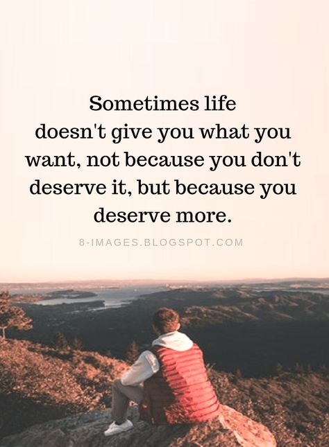 Life Quotes Sometimes life doesn't give you what you want, not because you don't deserve it, but because you deserve more. All I Need Quotes, I Need Quotes, Sometimes Quotes, Focus Quotes, Need Quotes, Circle Quotes, Inspirational Quotes About Success, Quotes About Everything, Life Rules