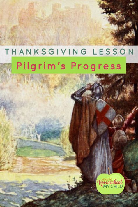 Thanksgiving Lesson from Pilgrim’s Progress - How To Homeschool My Child Thanksgiving Unit Study, Free Gratitude Journal, Pilgrims Progress, Christian Thanksgiving, Thanksgiving Lessons, How To Homeschool, Teaching Character, Spiritual Pictures, The Pilgrim's Progress