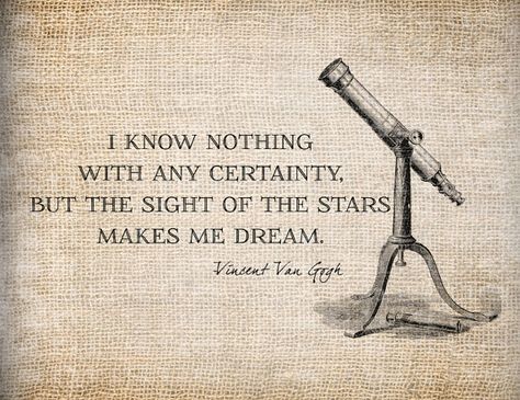 Antique Van Gogh Dreams Stars Quote Telescope by AntiqueGraphique, Telescope Quotes, Telescope Illustration, Peace Vibes, Astronomy Tattoo, Star Quotes, Illustration Digital, Space And Astronomy, Typography Quotes, Know Nothing