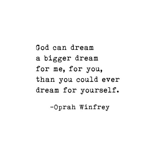 God can dream a bigger dream for me, for you, than you could ever dream for yourself. ~ Oprah Winfrey - Oprah Quotes about Dreams #oprah #God Oprah Quotes Inspiration, Quotes About Dreams, Oprah Quotes, Oprah Winfrey Quotes, God's Daughter, About Dreams, Healthcare Quotes, Nursing School Motivation, Planning Quotes