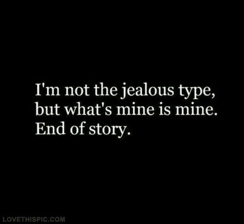 Jealous Boyfriend Quotes, Jealous Quotes, Citation Force, Jealousy Quotes, End Of Story, Love Quotes For Boyfriend, Super Quotes, Boyfriend Quotes