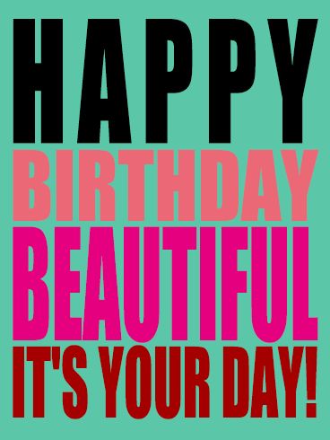 It's your day! - Happy Birthday Beautiful Card. There's no better feeling than waking up and remembering that it's your birthday! Your loved one makes every day amazing, so you want to do your best to make her birthday extra special. With the fun design and bright colors on this Happy Birthday card, you can tell your sweetheart how much you love her and set the mood for a day filled with celebration and excitement! Happy Birthday Weekend Wishes, Happy Birthday Gorgeous Woman, Happy Birthday To An Amazing Woman, Happy Birthday Nephew Quotes, Birthday Funnies, Birthday Female, Happy Birthday Nephew, Happy Birthday Babe, Birthday Gorgeous