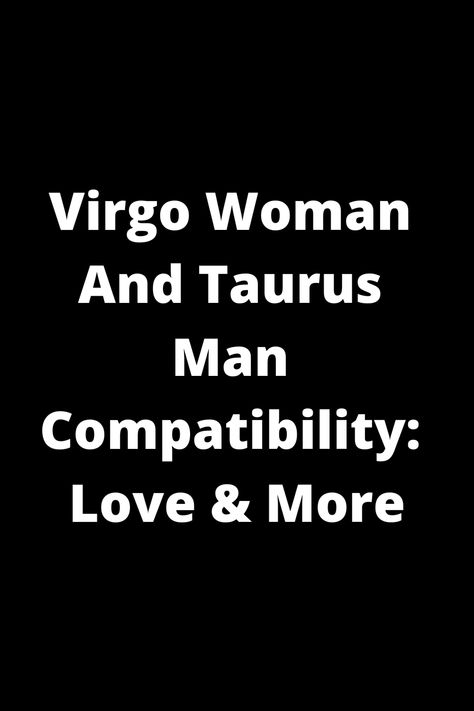 Explore the compatibility between Virgo women and Taurus men in love and beyond. Discover how these two signs complement each other in relationships, friendship, communication, and more. Unveil the secrets of a Virgo-Taurus connection and learn how to harness their combined strengths for a harmonious partnership. Whether you're a Virgo woman or a Taurus man, this insightful guide provides valuable insights into your dynamic duo potential. Virgo Man Taurus Woman, Taurus And Virgo Relationship, Taurus Man And Virgo Woman, Friendship Communication, Taurus Virgo Compatibility, Virgo Love Compatibility, Taurus Man In Love, Taurus Relationships, Taurus Love Compatibility