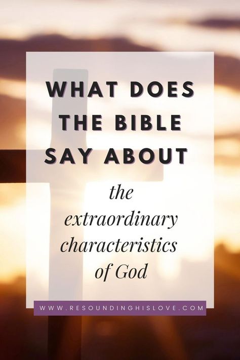 What Does The Bible Say About The Extraordinary Characteristics of God? The Character Of God, Characteristics Of God, God's Character, Trust God Quotes, Prayer Bible, Virtuous Woman, Sacred Feminine, Bible Teachings, God Quotes