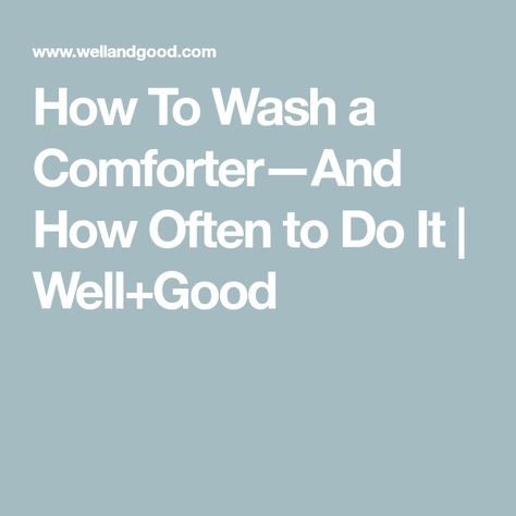 How To Wash a Comforter—And How Often to Do It | Well+Good How To Wash Comforter, Compact Washing Machine, Stain Remover Spray, Grove Collaborative, The Laundress, King Size Comforters, Wool Dryer Balls, Dryer Balls, Well And Good