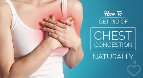 How To Get Rid Of Chest Congestion Naturally Remedies For Chest Congestion, Chest Congestion Remedies, Congestion Remedies, Home Remedies For Bronchitis, Chest Cold, Natural Headache, Congestion Relief, Chest Congestion, Stuffy Nose