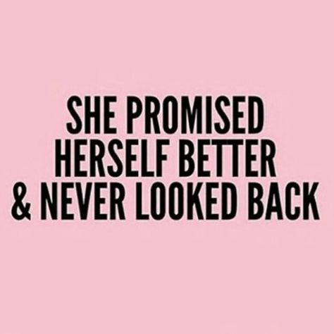 She promised herself better & never looked back... Never Look Back Quotes, Looking Back Quotes, Come Back Quotes, Back Quotes, Son Quotes, Never Look Back, Words Worth, Good Heart, Mind Body Spirit