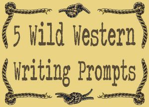 5 Wild Western Writing Prompts Wild West Writing Prompts, Western Writing Prompts, Western Writing, Whiteboard Prompts, Story Writing Prompts, The Old West, Story Starters, Story Prompts, Writing Stuff