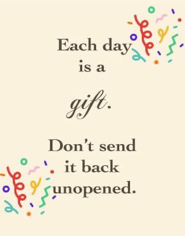 Each day is a gift. Every Day Is A Gift, Gift Quotes, Caregiver, Inspiring Quotes, Each Day, Positive Thinking, Junk Journal, Everyday Life, Favorite Things