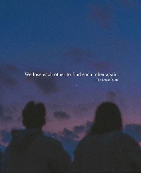 Ending Up Together Quotes, Losing Each Other Quotes, Lost A Good One Quotes, I Lost My Soulmate, Soulmates Always Find Each Other, I Lost Her Quotes, Finding Soulmate Quotes, Lost In Thoughts Quotes, Lost Love Quotes For Her