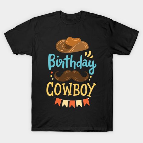 Birthday Cowboy -- Choose from our vast selection of Crewneck and V-Neck T-Shirts to match with your favorite design to make the perfect custom graphic T-Shirt. Pick your favorite: Classic, Relaxed Fit, V-Neck, Tri-Blend, Dolman Extra Soft Tri-Blend, Slouchy V-Neck, Slouchy, Premium, Heavyweight, Curvy, Ringer, and Curvy V-Neck. Customize your color! For men and women. Cowboy Birthday, Birthday Tshirts, Cookie Ideas, V Neck T Shirt, Graphic T Shirt, Party Ideas, Cowboy, Tshirt Designs, Birthday Party