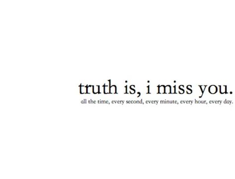 Truth Quotes About Missing Someone, About Missing Someone, Miss U Quotes, Quotes About Missing, Missing Someone You Love, Quotes Love For Him, Missing Someone Quotes, I Miss You Quotes For Him, Missing You Quotes For Him