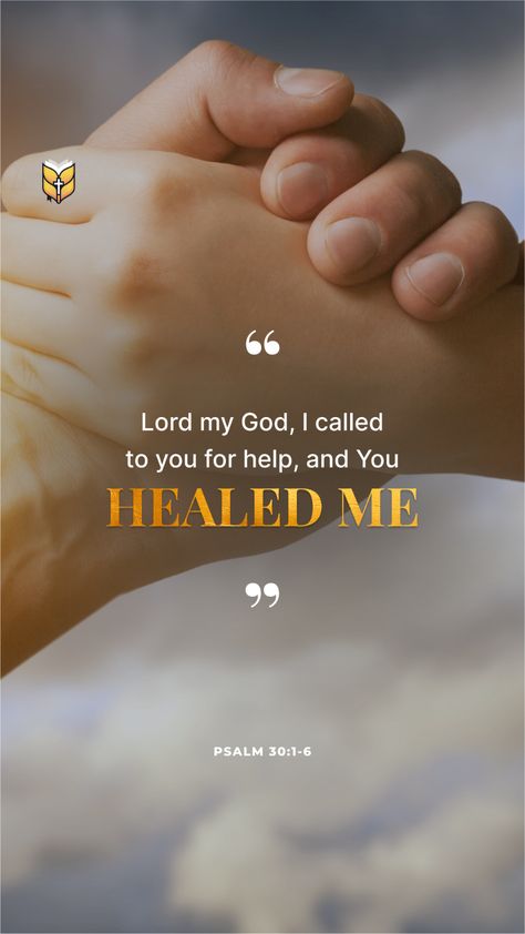 Lord my God, I called to you for help, and you healed me. Psalm 30:1-6 Christian Advice, Jesus Scriptures, Psalm 30, Jesus Christ Art, Christian Pictures, Bible Knowledge, My God, Faith In God, Faith Quotes