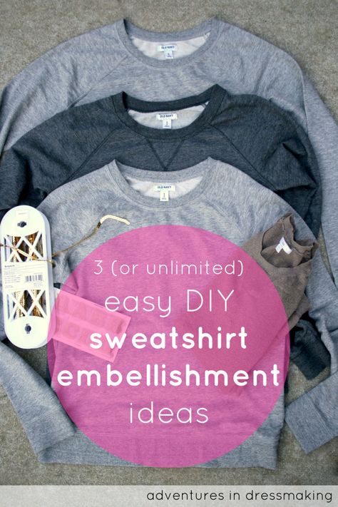 Adventures in Dressmaking: 3 (or unlimited!) amazing easy ways to embellish a grey sweatshirt Sweatshirt Redesign Ideas, Altered Sweatshirts Diy, Sweatshirt Upcycle Diy, Diy Sweatshirt Ideas, Sequin Sewing, Sweatshirt Makeovers, Embellishing Clothes, Diy Clothes Makeover, Sweatshirt Refashion Remake