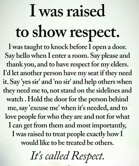 This is how I was raised and I still follow it today....treat people the way you want to be treated! Entitlement Quotes, 2023 Written, Raising Kids Quotes, Son Quotes From Mom, Quotes Parenting, Kids Quotes, Adulting Quotes, Do Unto Others, Respect Quotes