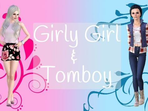 I was tomboy Girl Test, Tom Girl, Type Of Person, What Type, Girly Girl