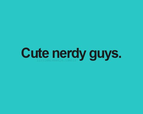 I need one. Smart fellers are hard to find... Guys In Beanies, Nerd Quotes, Nerd Boyfriend, Nerdy Guys, Smart Boy, Smart Men, Types Of Guys, Boy Quotes