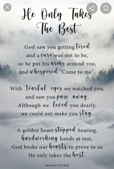 Celebration Of Life Poems, He Only Takes The Best, Sympathy Poems, Life Poems, Dad Poems, Card Verses, Mom Memorial, In Loving Memory Quotes, Sympathy Messages