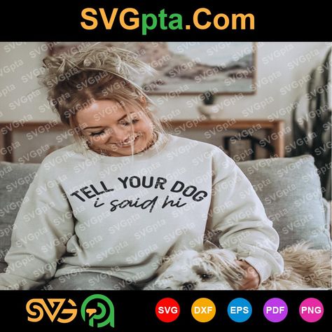 Tell Your Dog I Said Hi Svg, Dog Mom Svg, Dog Svg, #DogLoverSVG #DogMom #DogMomSvg #DogShirtSvg #DogSVG #FunnyDogSvg #LoveSVG #svg #SvgFilesforcricut #TellYourDogISaidHiSvg - 3.55 Check more at https://svgpta.com/tell-your-dog-i-said-hi-svg-dog-mom-svg-dog-svg/ Your Dog, Dog Mom Svg, Dog Svg, Mom Svg, Say Hi, My Dog, I Said, Dog Mom, Funny Dogs