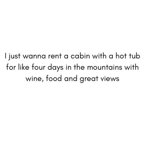 I Need A Getaway Quotes, Need A Getaway Quotes, Need A Holiday Quotes, Getaway Quotes, Cabin Getaway, Getaway Cabins, Holiday Quotes, Great View, A Holiday