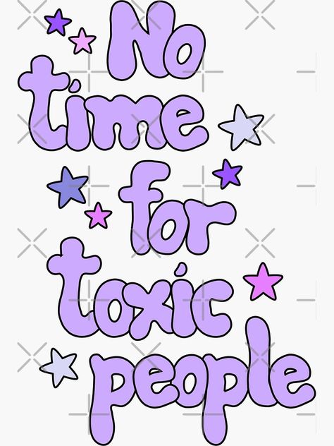 "No time for toxic people | Quote" Sticker for Sale by byStefani | Redbubble No People Pleasing, I Am Toxic Quotes, No Time For Toxic People, Toxic Quotes, Toxic People Quotes, Motorcycle Club, I Dont Have Time, Dont Touch My Phone Wallpapers, Toxic People