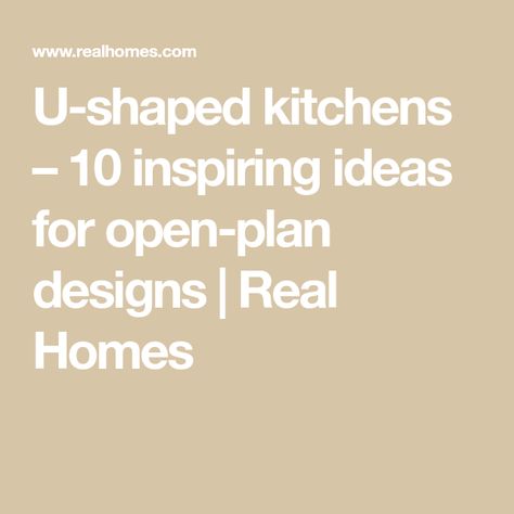 U-shaped kitchens – 10 inspiring ideas for open-plan designs | Real Homes U Shaped Kitchen No Island, Kitchen Designs U Shape, 10x10 Kitchen Layout U Shape, Kitchen Island Spacing Layout, U Shape Kitchen With Island, U Kitchen Layout, Kitchen U Shape, U Shaped Kitchen Layout, U Shaped Kitchen With Island