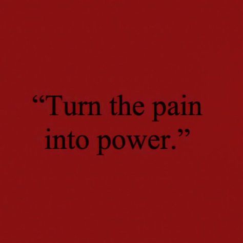 Turn The Pain Into Power, Pain Into Power, Dark Feminine Energy, Feminine Quotes, Red Quotes, Villain Quote, Character Quotes, Dark Feminine, Quotes Love