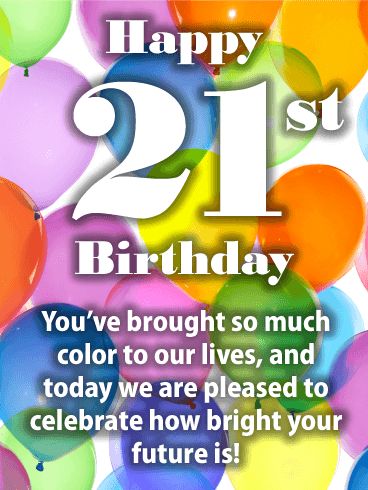 Balloon Drop - Happy 21st Birthday Card: The number 21 stands out boldly over a background of multi-colored helium balloons! 21, wow! A responsible adult age, yet still so young with so much life ahead of them! Your twenty-one year old is an ambitious soul with a bright future, so send them this cute happy birthday card to let them know how much you appreciate their colorful, peppy personality! 21st Birthday Wishes Messages, Happy 21st Birthday Wishes, Happy 21st Birthday Cards, Spiritual Birthday Wishes, Spiritual Birthday, 21st Birthday Wishes, 21st Birthday Quotes, 21st Birthday Card, Balloon Drop